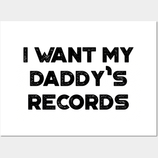 I Want My Daddy's Records Funny Vintage Retro Posters and Art